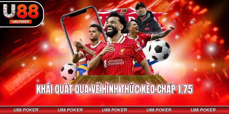 Khái quát qua về hình thức kèo chấp 1.75